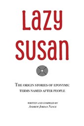 Lazy Susan: The Origin Stories of Eponyms