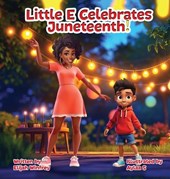 Little E. Celebrates Juneteenth!: Juneteenth