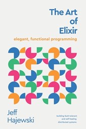 The Art of Elixir: elegant, functional programming