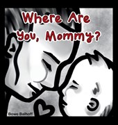 Where Are You, Mommy?