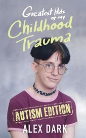 Greatest Hits of My Childhood Trauma - Autism Edition