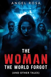 The Woman The World Forgot (And Other Tales)