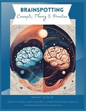 Brainspotting Concepts, Theory & Practice