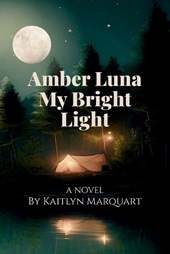 Marquart, K: Amber Luna My Bright Light