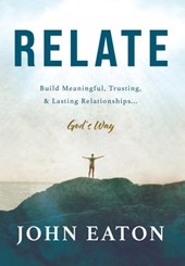 Relate: Build Meaningful, Trusting, & Lasting Relationships...God's Way
