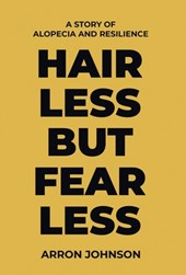 Hairless But Fearless: A Story of Alopecia and Resilience