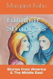 Familiar Strangers: Stories from America & The Middle East