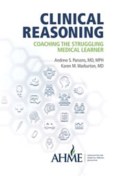 Clinical Reasoning: Coaching the Struggling Medical Learner