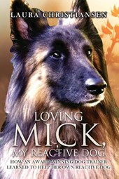 Loving Mick, My Reactive Dog