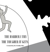 The Harder I Try The Tougher It Gets