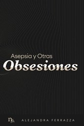 Asepsia y Otras Obsesiones