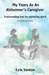 My Years as an Alzheimer's Caregiver