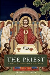 The Priest: Called, Consecrated, and Sent