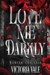 Love Me Darkly: A Dark Psychological Thriller Romance