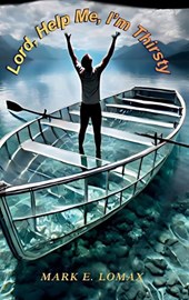 Lord, Help Me, I'm Thirsty