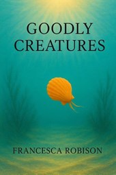 Goodly Creatures