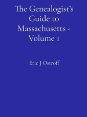 The Genealogist's Guide to Massachusetts - Volume 1