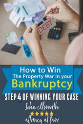 How to Win the Property War in Your Bankruptcy