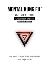 Mental Kung Fu vol. 1 - Outsmart Stress