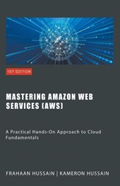 Mastering Amazon Web Services (AWS)