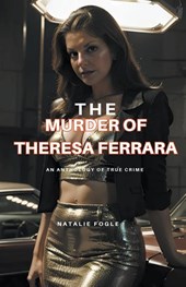 The Murder of Theresa Ferrara