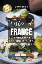 Taste of France - 50 emblematic french dishes