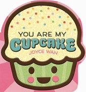 You Are My Cupcake (Shaped Board Book)