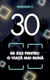 30 de zile pentru o viata mai buna