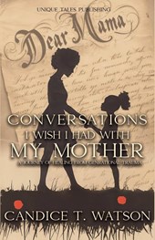 Conversations I Wish I Had With My Mother
