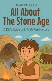 All About The Stone Age