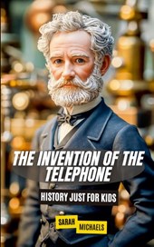 The Invention of the Telephone For Kids