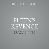 Putin's Revenge: Why Russia Invaded Ukraine