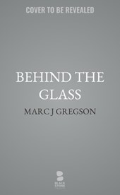 Behind the Glass