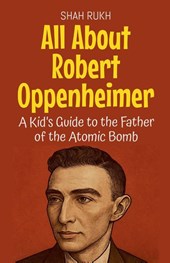 All About Robert Oppenheimer