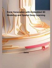 Form Generation with Embedded 3D Modeling and Spatial Deep Learning