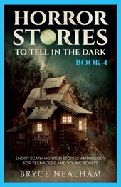 Horror Stories To Tell In The Dark - Book 4