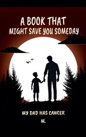 A Book That Might Save You Someday (My Dad Has Cancer)