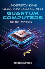 Understanding Quantum Science and Computers for the Layperson
