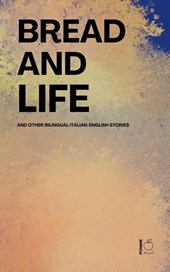 Bread and Life And Other Bilingual Italian-English Stories