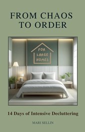 From Chaos to Order - 14 Days of Advanced Decluttering