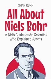 All About Niels Bohr