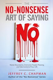 The No-Nonsense Art of Saying No