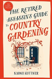 The Retired Assassin's Guide to Country Gardening