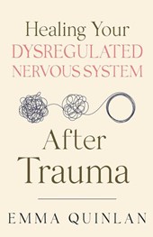 Healing Your Dysregulated Nervous System After Trauma