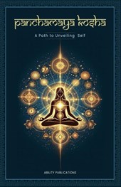 Panchamaya Kosha - A Path to Unveiling the Self
