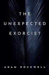 The Unexpected Exorcist: An Uziel Axe Novel