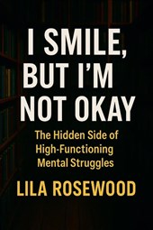 I Smile, But I'm Not Okay