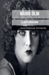 Nahui Olin. La Musa Mexicana
