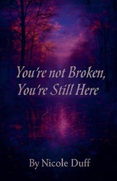 You're Not Broken, You're Still Here.
