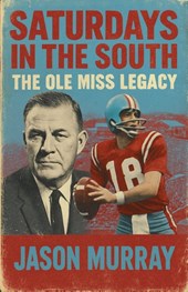 Saturdays in the South The Ole Miss Legacy